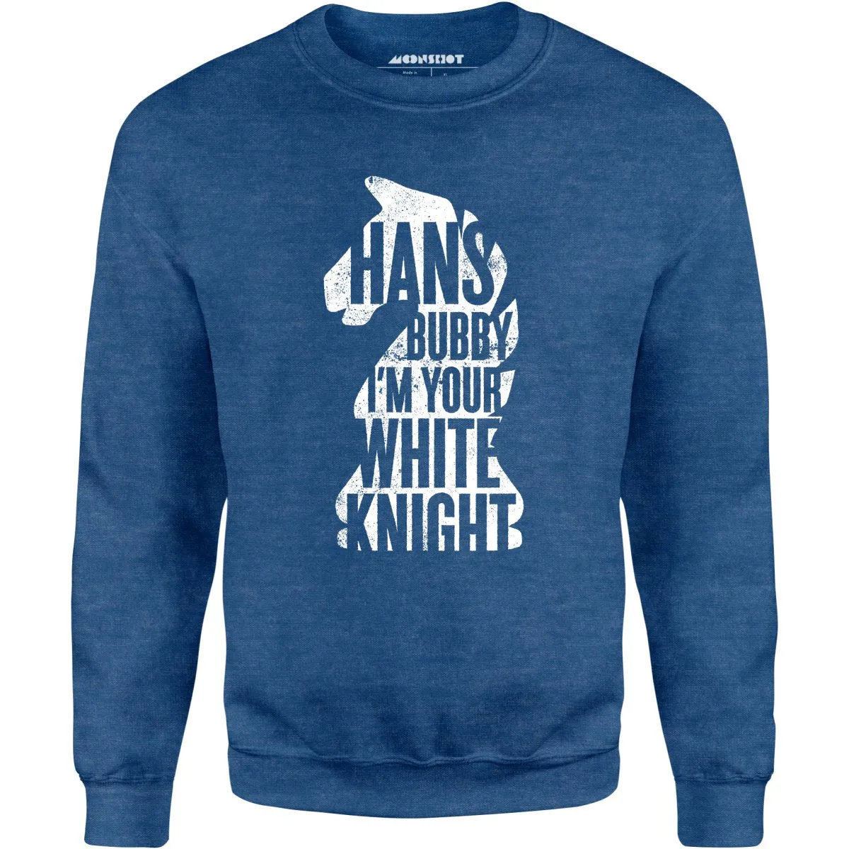 Hans Bubby I'm Your White Knight - Unisex Sweatshirt
