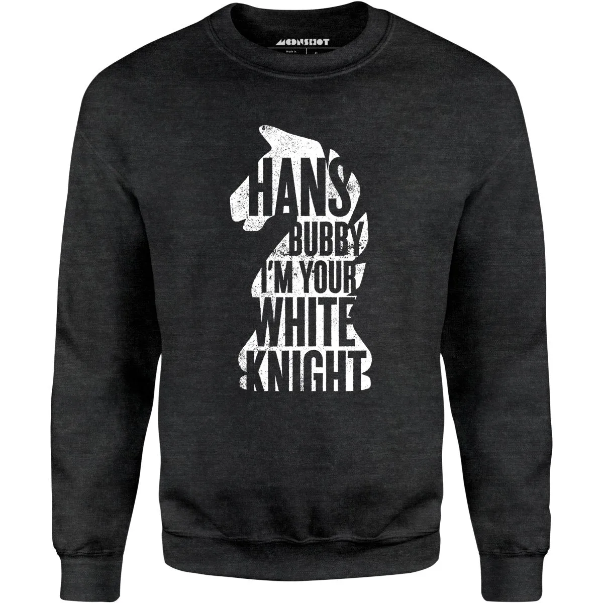 Hans Bubby I'm Your White Knight - Unisex Sweatshirt